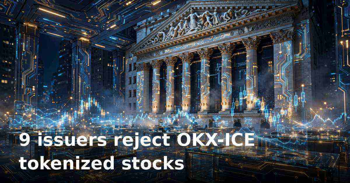 Nine companies opt out of OKX-ICE tokenized stock venue before launch
