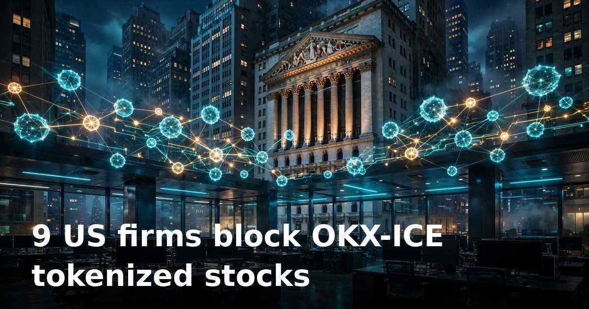 Tokenized stocks hit a corporate wall: 9 US firms block OKX-ICE listing